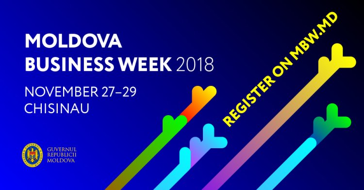 Moldova Business week 2018: Oportunitati de afaceri si investitii in Republica Moldova