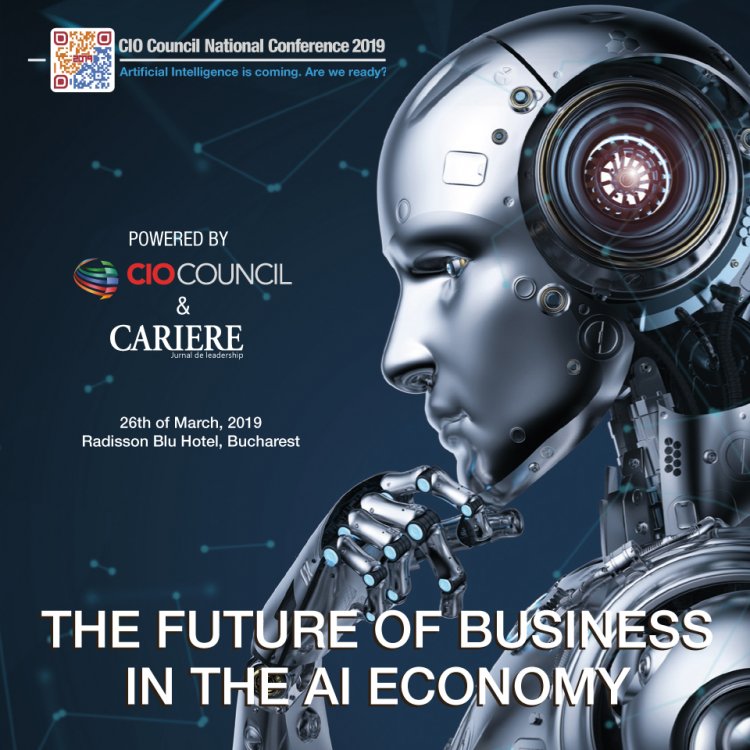 Conferinta Nationala CIO Council Romania – a VII-a editie. The Future of business in the AI economy