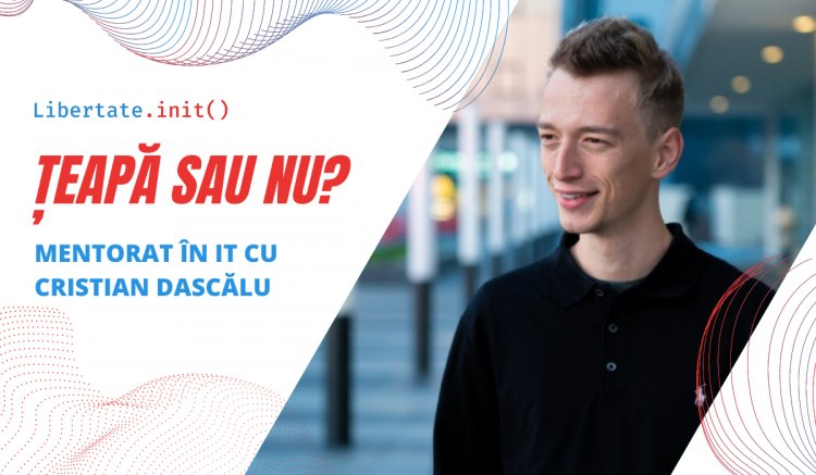 Țeapă sau nu – mentorat în IT cu Cristian Dascălu